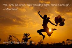 love LOVE this quote by Mae West. To me it screams to us all to grab ...