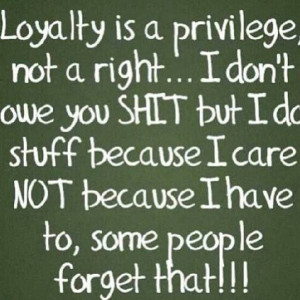 Loyalty.. This says it all