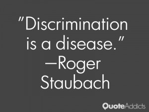 roger staubach quotes discrimination is a disease roger staubach