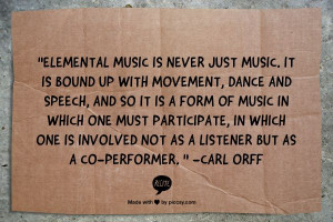 one is involved not as a listener but as a co performer quot Carl Orff