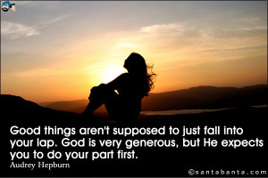 Good things aren't supposed to just fall into your lap. God is very ...