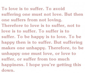 To love ones suffering is to be happy
