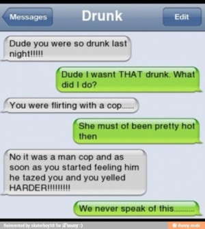 Dude You Were SO Drunk ( i.imgur.com )