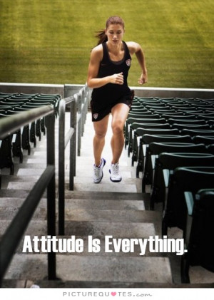 Attitude is everything Picture Quote #1