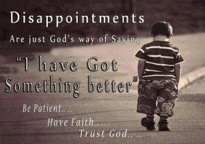 Quotes About God And Faith And Trust Disappointment... quotes
