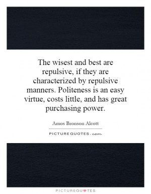 ... virtue, costs little, and has great purchasing power Picture Quote #1
