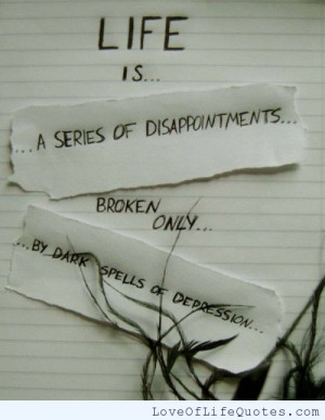 this Life Series Disappointments Broken Only Quote Searching picture ...