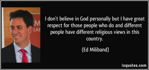 don't believe in God personally but I have great respect for those ...