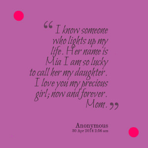 Quotes Picture: i know someone who lights up my life her name is mia i ...
