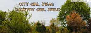city girl swag & country girl smile Profile Facebook Covers