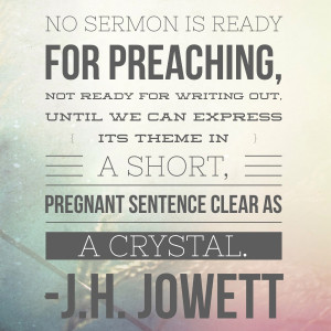love this quote from The Preacher: His Life and Work by J.H. Jowett
