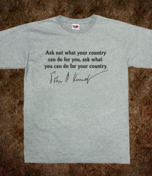 JFK Ask Not What Your Country...Quote Tshirt