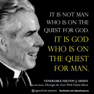 Ven. Fulton Sheen on God's Quest for Man.