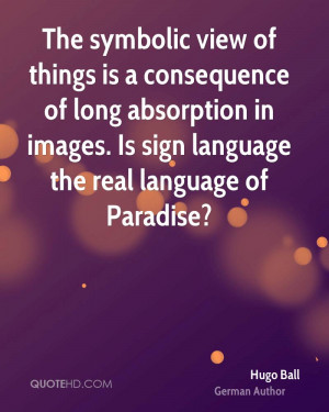 The symbolic view of things is a consequence of long absorption in ...