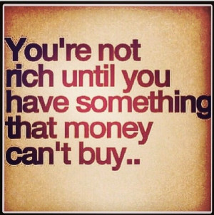 You're not rich…