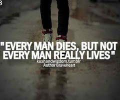 every man dies but not every man truly lives quote braveheart william ...