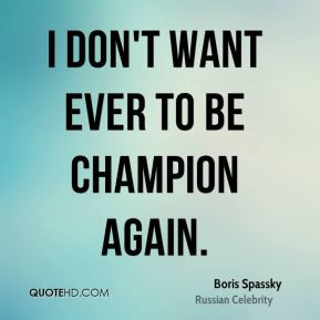 boris-spassky-boris-spassky-i-dont-want-ever-to-be-champion.jpg