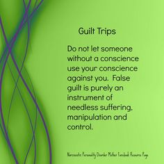Guilt Trips Do not let someone else without a conscience use your ...