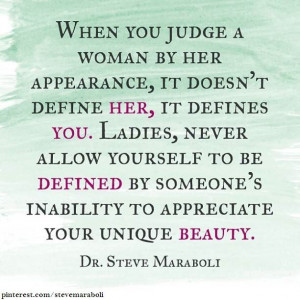 When you judge a woman by her appearance, it doesn't define her, it ...