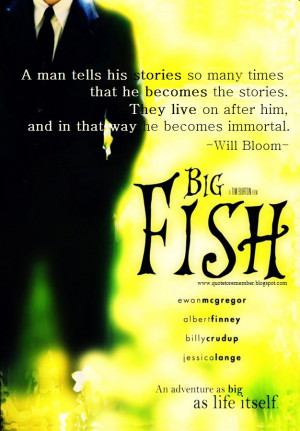 Big Fish Movie Quotes Quote to remember: big fish
