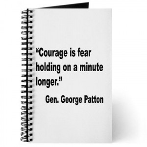 Quotes On Fear Patton Courage Quote Picture