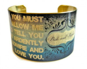 Jane Austen Mr. Darcy cuff bracelet Pride and Prejudice Quote jewelry ...