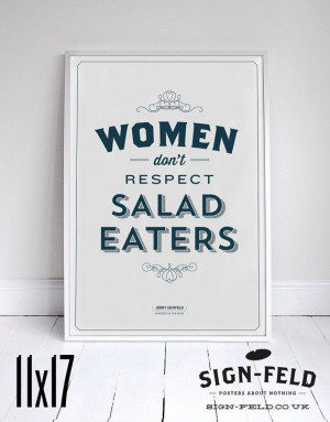 Women Dont Respect Salad Eaters Poster 11x17 - Seinfeld Quote Print ...