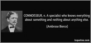 CONNOISSEUR, n. A specialist who knows everything about something and ...