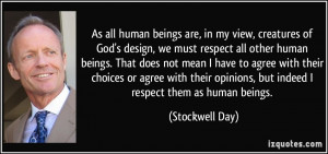 As all human beings are, in my view, creatures of God's design, we ...