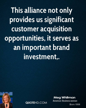 This alliance not only provides us significant customer acquisition ...
