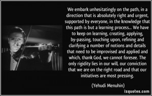 ... rigidity lies in our will, our conviction that we are on the right