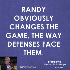 Randy obviously changes the game, the way defenses face them.
