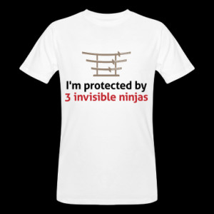 am protected by invisible ninjas! T-Shirt