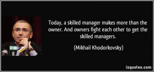 Today, a skilled manager makes more than the owner. And owners fight ...