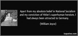... superhuman heroism, I had always been attracted to Germany. - William