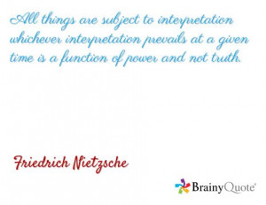 All things are subject to interpretation whichever interpretation ...