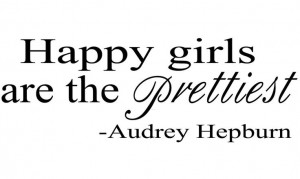 Audrey Hepburn Quote Happy Girls Are The Prettiest.....Removable Wall ...
