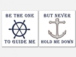 Be The One to Guide Me, But Never Hold Me Down, Nautical Art, Anchor ...