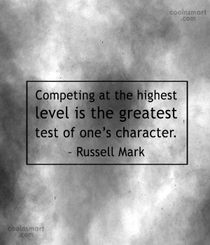Challenge Quote: Competing at the highest level is the...