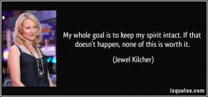 My whole goal is to keep my spirit intact. If that doesn't happen ...