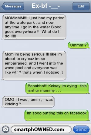 Ex-bf -__-MOMMMM!!! i just had my period at the waterpark , and now ...