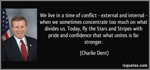 We live in a time of conflict - external and internal - when we ...