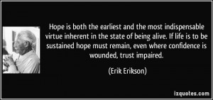 ... , even where confidence is wounded, trust impaired. - Erik Erikson