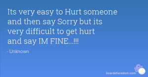 Its very easy to Hurt someone and then say Sorry but its very ...