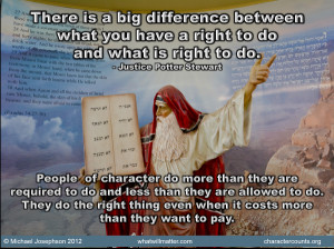 ... right to do and what is right to do. “- Justice Potter Stewart