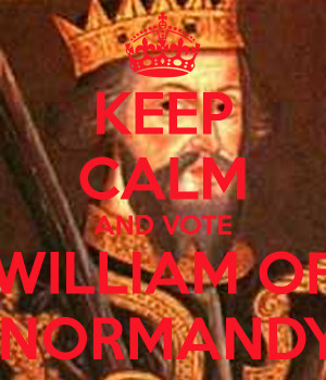 keep calm and vote for william of normandy