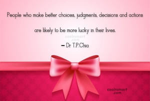 Choice Quote: People who make better choices, judgments, decisions...