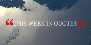 Home Newsworthy The Week in Quotes