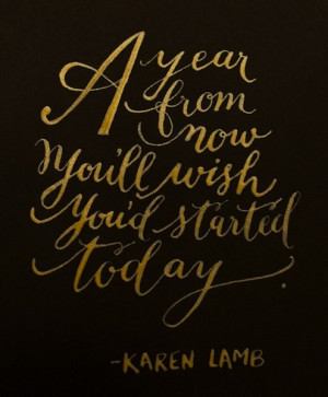 Start today! Karen Lamb