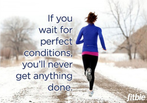 ... perfect conditions, you'll never get anything done! #OLW #inspiration